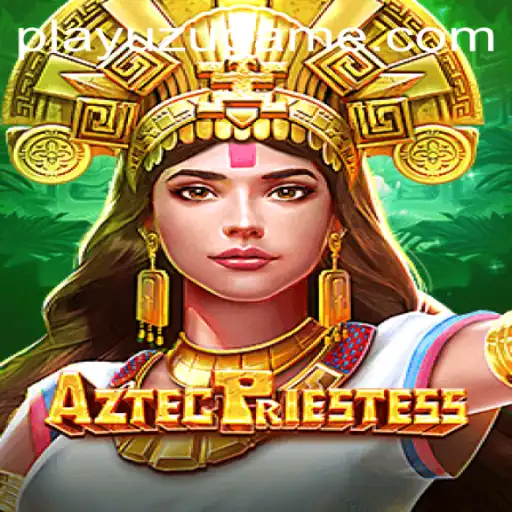 Discover the Mystical World of AztecPriestess and the Thrill of 17brbet